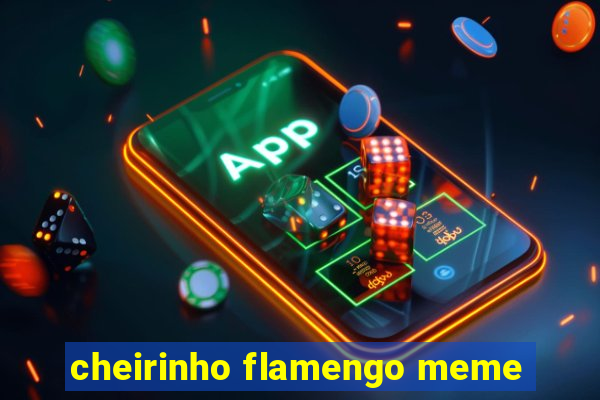 cheirinho flamengo meme